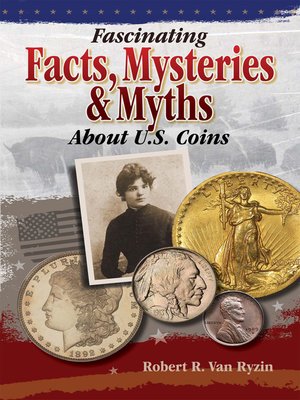 cover image of Fascinating Facts, Mysteries and Myths About U.S. Coins